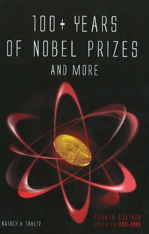 100+ Years of Nobel Prizes & More: 4th Edition de Baruch A Shalev