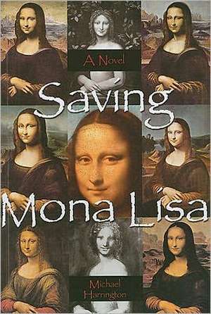 Saving Mona Lisa de Michael Harrington