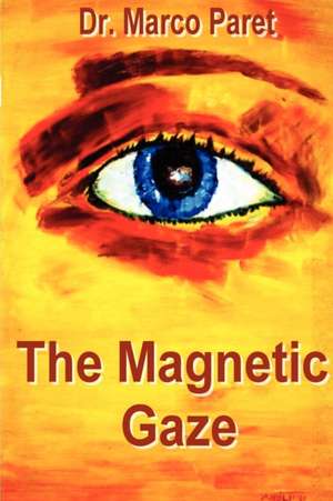 The Magnetic Gaze de Marco Paret