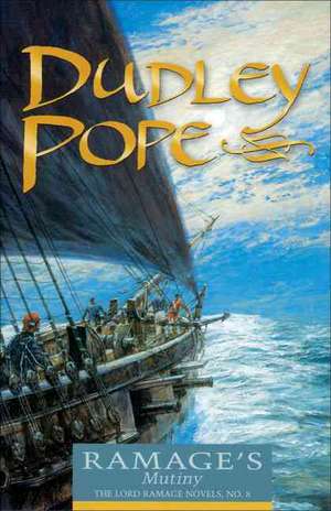 Ramage's Mutiny: The Lord Ramage Novels de Dudley Pope