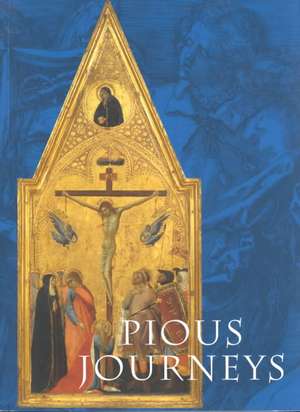 Pious Journeys: Christian Devotional Art and Practice in the Later Middle Ages and Renaissance de Linda Seidel