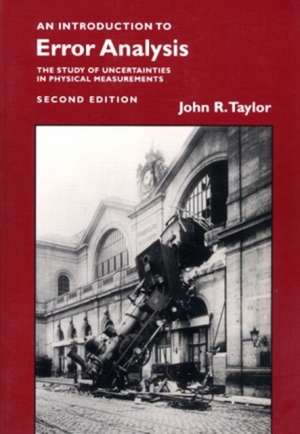 Introduction to Error Analysis: The Study of Uncertainties in Physical Measurements de John R. Taylor