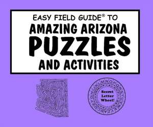 Easy Field Guide Amazing Arizona Puzzles & Activities de Jeff Brown