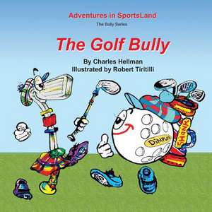 The Golf Bully: The Card-Counters' Bible, and Complete Winning Guide de Charles Hellman