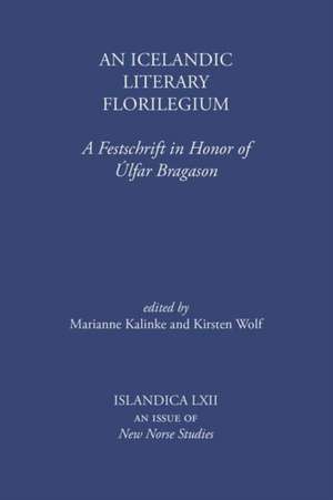 An Icelandic Literary Florilegium – A Festschrift in Honor of Úlfar Bragason de Marianne E. Kalinke