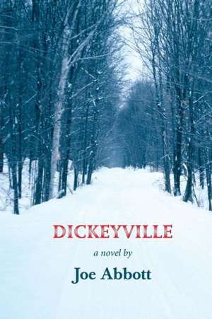 Dickeyville: A Trilogy de Joe Abbott