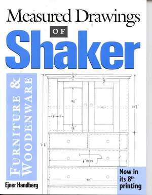 Measured Drawings of Shaker Furniture and Woodenware de Ejner Handberg