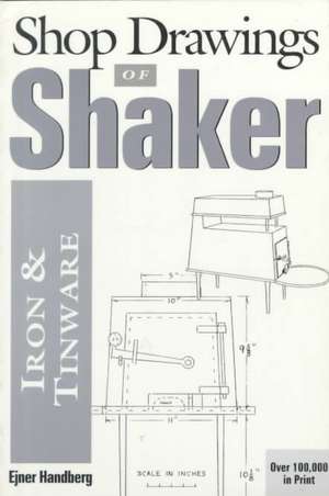 Shop Drawings of Shaker Iron and Tinware de Ejner Handberg