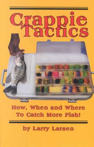 Crappie Tactics de Larry Larsen