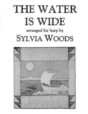 The Water Is Wide de Sylvia Woods