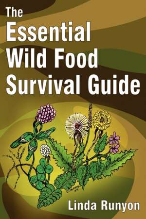 The Essential Wild Food Survival Guide de Linda Runyon