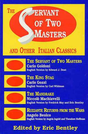 The Servant of Two Masters: And Other Italian Classics de Eric Bentley