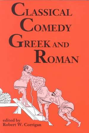 Classical Comedy - Greek and Roman: Six Plays de Robert W. Corrigan