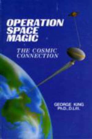 OPERATION SPACE MAGIC de George King DSc ThD