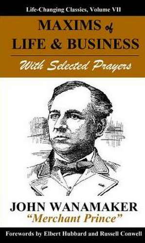 Maxims of Life & Business with Selected Prayers de John Wanamaker