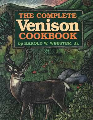 The Complete Venison Cookbook de H. Webster