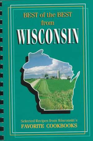 Best of Best from Wisconsin: Selected Recipes from Wisconsin's Favorite Cookbooks de Gwen McKee