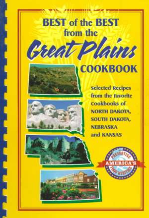 Best of the Best from the Great Plains: Selected Recipes from the Favorite Cookbooks of North Dakota, South Dakota, Nebraska, and Kansas de Gwen McKee