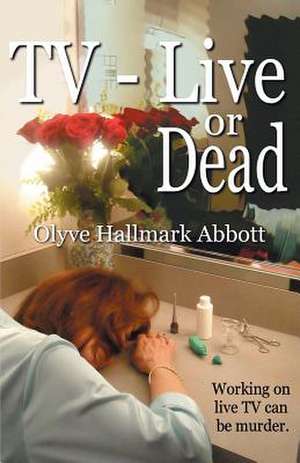 TV-Live -- Or Dead de Olyve Hallmark Abbott