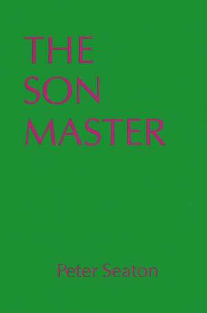 The Son Master de Peter Seaton