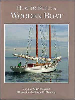 How to Build a Wooden Boat de David C. McIntosh