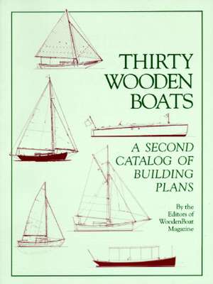 Thirty Wooden Boats: A Second Catalog of Building Plans de Wooden Boat Magazine