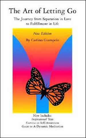 The Art of Letting Go: The Journey from Separation in Love to Fulfillment in Life de Carlino Giampolo