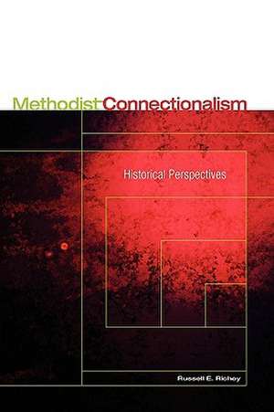 Methodist Connectionalism: Historical Perspectives de Russell E. Richey