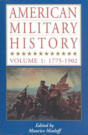 American Military History: Vol. 1: 1776-1902 de Maurice Matloff