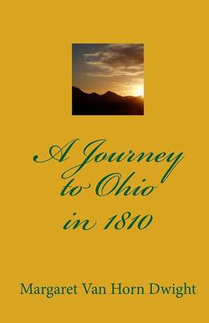 A Journey to Ohio in 1810: Preliminary Opening Race de Margaret Van Horn Dwight