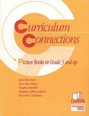 Curriculum Connections: Picture Books in Grade 3 and Up de Jill Hurst