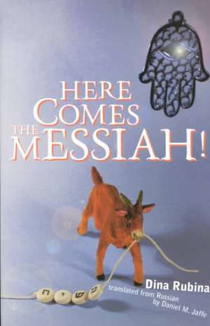 Here Comes the Messiah! de Dina Rubina