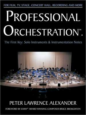 Professional Orchestration Vol 1: Solo Instruments & Instrumentation Notes de Peter Lawrence Alexander