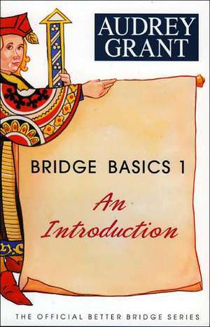 Bridge Basics 1: An Introduction de Audrey Grant