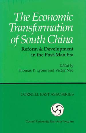 The Economic Transformation of South China – Reform and Development in the Post–Mao Era de Thomas P. Lyons