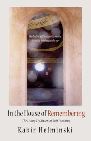 In the House of Remembering de Kabir Helminski