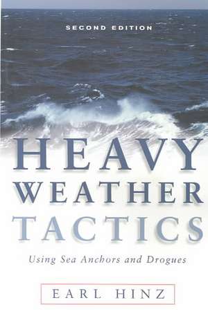 Heavy Weather Tactics Using Sea Anchors and Drogues de EARL HINZ