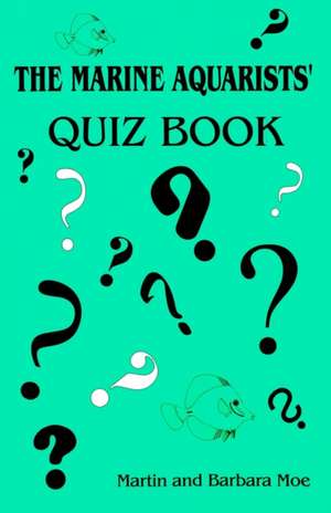 The Marine Aquarists' Quiz Book de Martin A.Jr. Moe