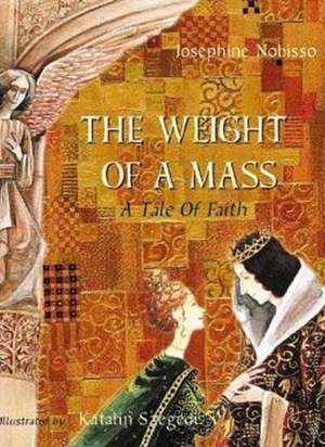 The Weight of a Mass: A Tale of Faith de Josephine Nobisso BA