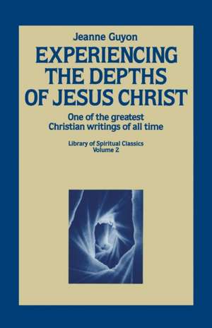 Experiencing the Depths of Jesus Christ de Jeanne Guyon