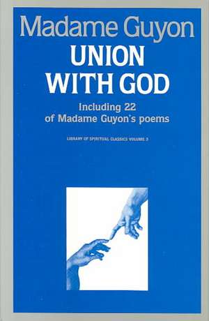 Union with God: Including 22 of Madame Guyon's Poems de Jeanne Guyon