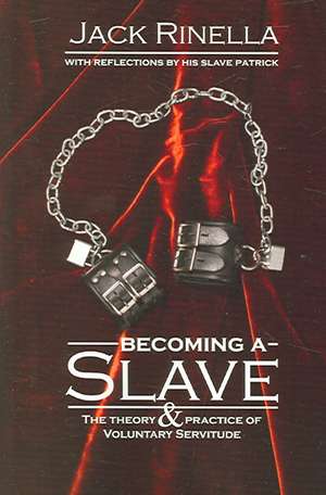 Becoming a Slave: The Theory & Practice of Voluntary Servitude de Jack Rinella