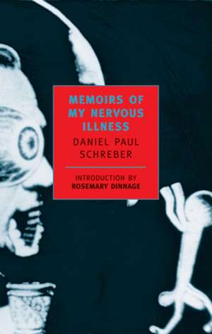 Memoirs of My Nervous Illness de Daniel Paul Schreber