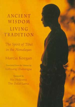 Ancient Wisdom Living Tradition: The Tibetan Spirit in the Himalayas de Lobsang P. Lhalungpa