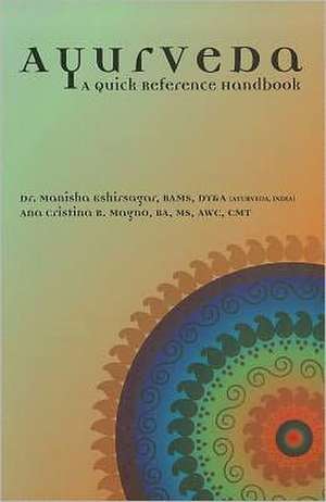 Ayurveda: A Quick Reference Handbook de Manisha Kshirsagar