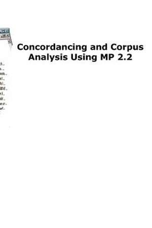 Concordancing and Corpus Analysis Using Mp2.2 de Michael Barlow