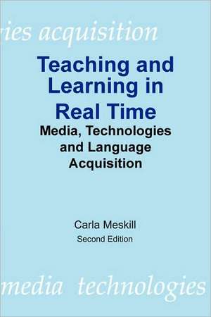 Teaching and Learning in Real Time de Carla Meskill