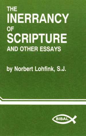 The Inerrancy of Scripture and Other Essays de Norbert Lohfink