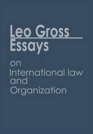 Essays on International Law and Organization: Volume I/II de Leo Gross