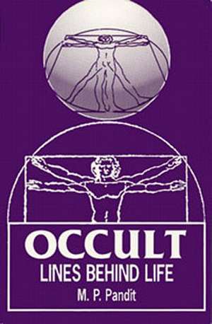 Occult Lines Behind Life de M. P. Pandit